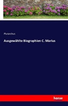 Plutarchus, Plutarch, Plutarchus - Ausgewählte Biographien C. Marius
