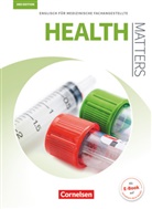 Robert Kleinschroth, Manfred Thönicke, Ia Wood, Ian Wood - Health Matters: Health Matters - Englisch für medizinische Fachangestellte - Third Edition - A2/B1