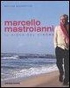 Matilde Hochkofler - Marcello Mastroianni. Il gioco del cinema