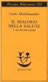 Carlo Michelstaedter, S. Campailla - Il dialogo della salute e altri dialoghi