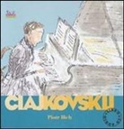 Ciajkovskij Piotr Ilich. Alla scoperta dei compositori