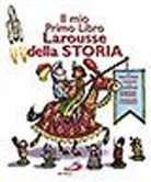 Il mio primo libro Larousse della storia