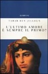 Tahar Ben Jelloun - L'ultimo amore è sempre il primo?