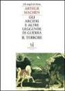 Arthur Machen - Gli arcieri e altre leggende di guerra-Il terrore