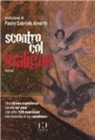 Aldo Ponso, G. Amorth - Scontro col maligno. Una strana esperienza durata sei anni con oltre 120 esorcismi nel racconto di un «ausiliare»