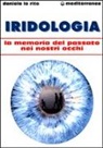 Daniele Lo Rito - Iridologia. La memoria del passato nei nostri occhi