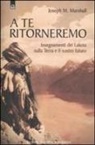 Joseph M. Marshall, G. Fiorentini - A te ritorneremo. Insegnamenti dei Lakota sulla Terra e il nostro futuro