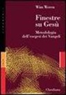Wim Weren - Finestre su Gesù. Metodologia dell'esegesi dei Vangeli