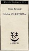 Guido Ceronetti - Cara incertezza