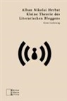 Alban Nikolai Herbst - Kleine Theorie des Literarischen Bloggens