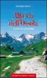 Maurizio Miozzi - Alta via dell'Ossola. Sentieri e paesaggi