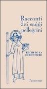 Edith de La Héronnière - Racconti dei saggi pellegrini