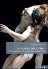 Claudia Provvedini - Le parole del corpo. Il teatro fisico di Michela Lucenti/Balletto civile