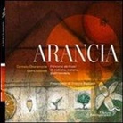 E. Assenza, C. Chiaramonte - Arancia. Percorsi siciliani di cultura, natura e gastronomia