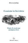 Duccio Jachia - Evasione in bicicletta. Diario di un giovane partigiano ebreo