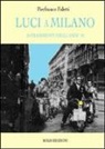 Pierfranco Faletti - Luci a Milano. 50 frammenti degli anni '50