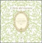 Vincent Lemain, Michel Lerouet - Ladurée. L'arte del ricevere