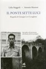 Lidia Maggioli, Antonio Mazzoni - Il ponte sette luci. Biografia di Giuseppe Levi Cavaglione