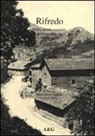 Giovanni Manco, M. Grazia Scarpelli - Rifredo. Storia di una comunità dell'alto Mugello nel XX secolo
