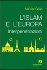 Nilüfer Göle - L'Islam e l'Europa. Interpenetrazioni