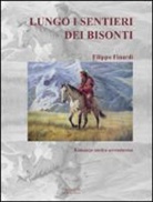 Filippo Finardi - Lungo il sentiero dei bisonti