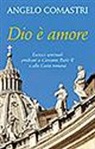 Angelo Comastri - Dio è amore. Esercizi spirituali predicati a Giovanni Paolo II e alla curia romana