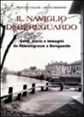 Angelo Cremonesi, Francesco Ogliari - Il Naviglio di Bereguardo. Genti, storia e immagini da Abbiategrasso a Bereguardo