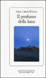 Selene Calloni Williams - Il profumo della luna