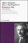 Hedwig Born, Max Born, Albert Einstein, M. Dorato - Scienza e vita. Lettere (1916-1955)
