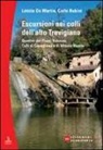Letizia De Martin, Carlo Rubini - Escursioni nei colli dell'alto Trevigiano. Quartier del Piave, Valsana, Colli di Conegliano e di Vittorio Veneto