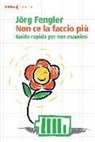 Jörg Fengler - Non ce la faccio più. Guida rapida per non esaurirsi