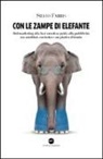 Silvio Fabris - Con le zampe di elefante. Dal marketing alla fase creativa. Guida alla pubblicità tra aneddoti, cusiosità e un pizzico d'ironia