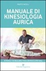 Fausto Nicolli - Manuale di kinesiologia aurica. Ritrova il tuo equilibrio fisico, emotivo e spirituale