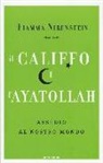 Fiamma Nirenstein - Il Califfo e l'Ayatollah. Assedio al nostro mondo
