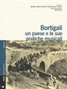 I. Macchiarella, S. Pilosu, Sebastiano Pilosu - Bortigali. Un paese e le sue pratiche musicali