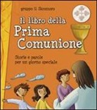 Gruppo Il Sicomoro - Il libro della Prima Comunione. Storie e parole per un giorno speciale