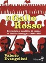 Valerio Evangelisti - Il gallo rosso. Precariato e conflitto di classe in Emilia-Romagna 1880-1980
