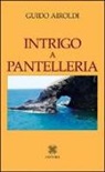 Guido Airoldi - Intrigo a Pantelleria