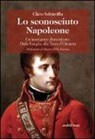Cleto Schiavilla - Lo sconosciuto Napoleone. Un insorgente dimenticato. Dalle Langhe alla terra d'Otranto