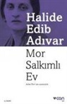 Halide Edib Adivar, Halide Edip Adivar - Mor Salkimli Ev