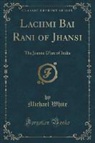 Michael White - Lachmi Bai Rani of Jhansi