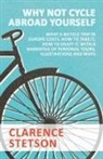 Clarence Stetson - Why Not Cycle Abroad Yourself - What a Bicycle Trip in Europe Costs. How to Take it, How to Enjoy it, with a Narrative of Personal Tours, Illustrations and Maps