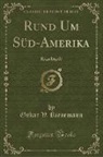 Oskar V. Riesemann - Rund Um Süd-Amerika
