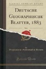 Geographische Gesellschaft In Bremen - Deutsche Geographische Blätter, 1883, Vol. 6 (Classic Reprint)