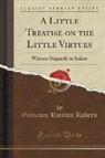 Giovanni Battista Roberti - A Little Treatise on the Little Virtues