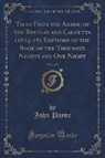 John Payne - Tales From the Arabic of the Breslau and Calcutta (1814-18) Editions of the Book of the Thousand Nights and One Night, Vol. 1 of 3 (Classic Reprint)