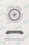 Luther H. Porter - Cycling for Health and Pleasure - An Indispensable Guide to the Successful Use of the Wheel