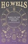 H. G. Wells - Babes in the Darkling Wood - A Novel of Ideas