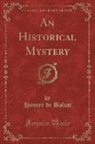 Honoré de Balzac - An Historical Mystery (Classic Reprint)