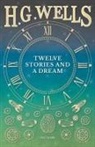 H. G. Wells - Twelve Stories and a Dream
